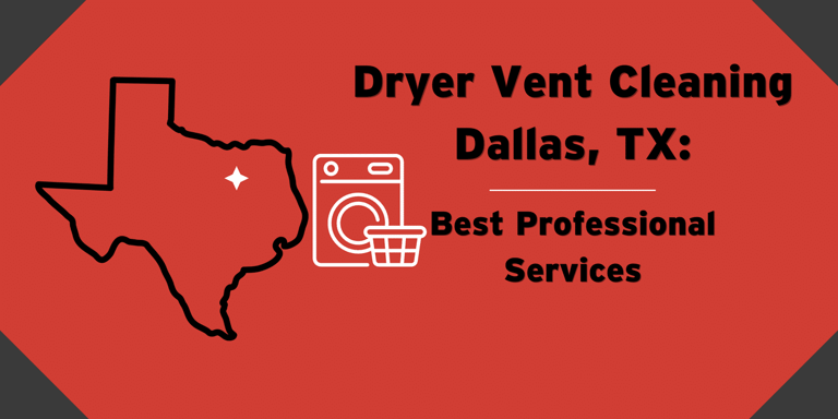 Dallas: Best Dryer Vent Cleaning Services 2024