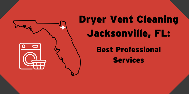 Jacksonville: Best Dryer Vent Cleaning Services 2024